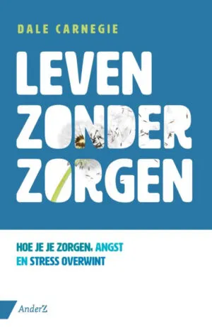 Hoe je je zorgen, angsten en stress overwint