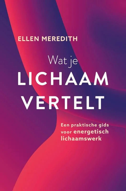 Wat je lichaam vertelt - Spiritueel & Spiritualiteit - Spiritueelboek.nl