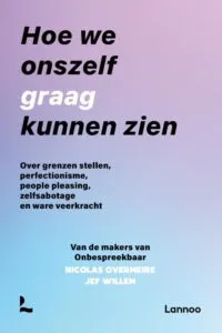 Over grenzen stellen, perfectionisme, people pleasing, zelfsabotage en ware veerkracht